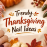 Trendy Thanksgiving Nail Ideas